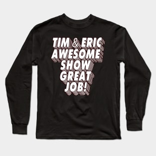 Tim and Eric - Show Long Sleeve T-Shirt